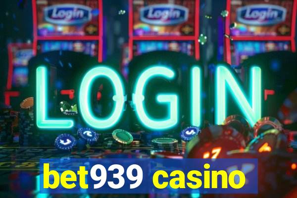 bet939 casino